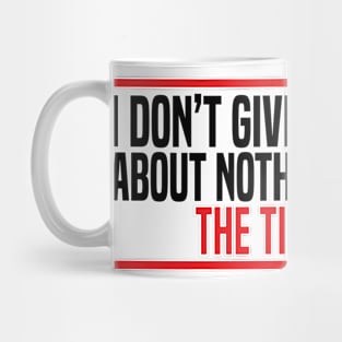 I Don’t Give A Piss About Nothing But The Tide Mug